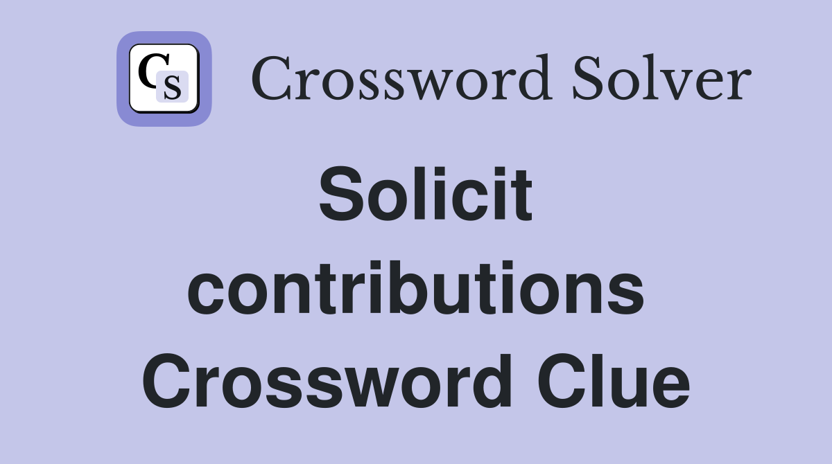 Solicit contributions Crossword Clue