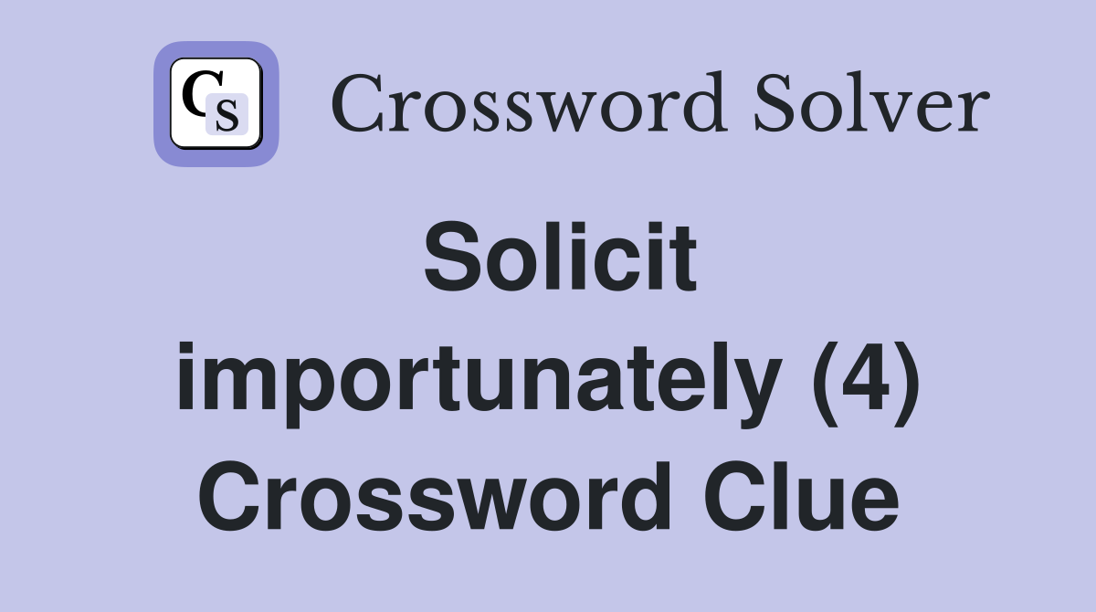 Solicit importunately (4) Crossword Clue