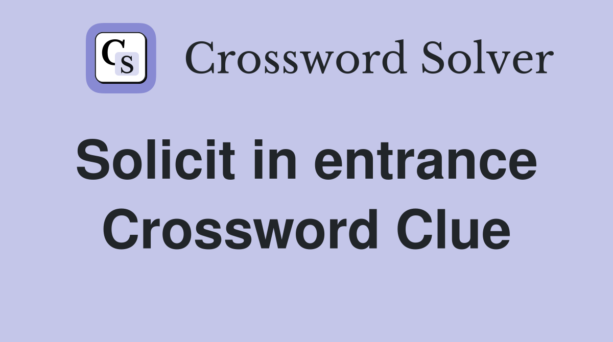 Solicit in entrance  Crossword Clue