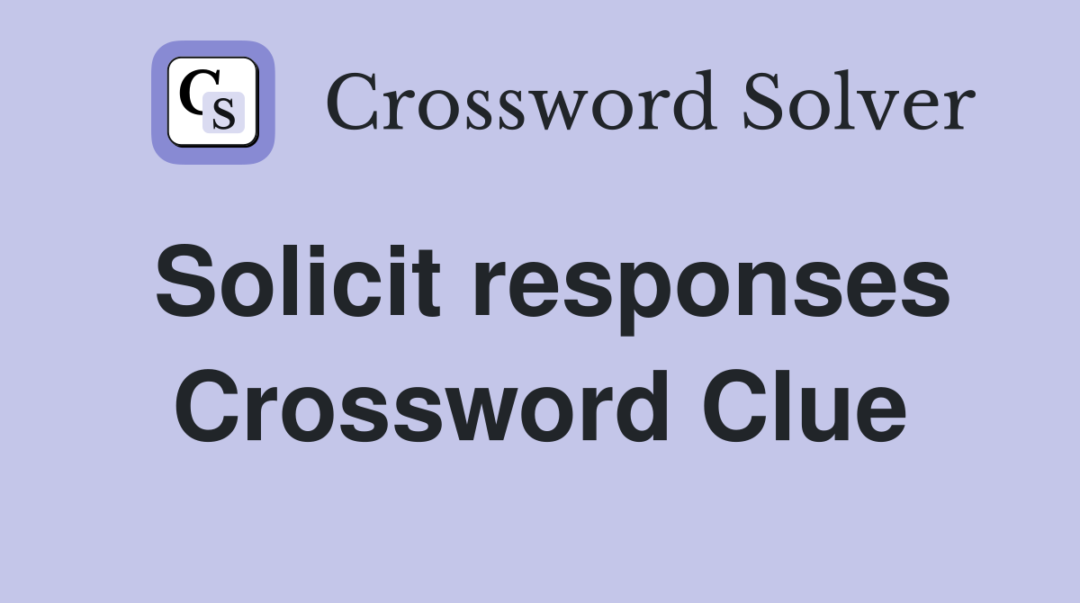 Solicit responses Crossword Clue