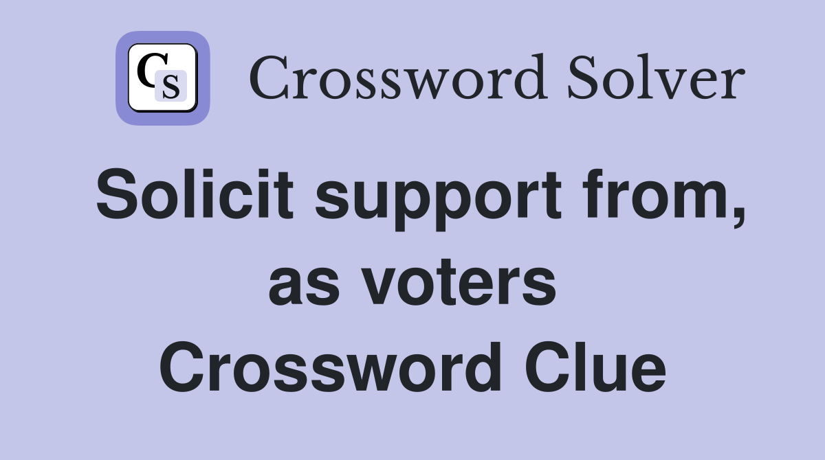 Solicit support from, as voters Crossword Clue