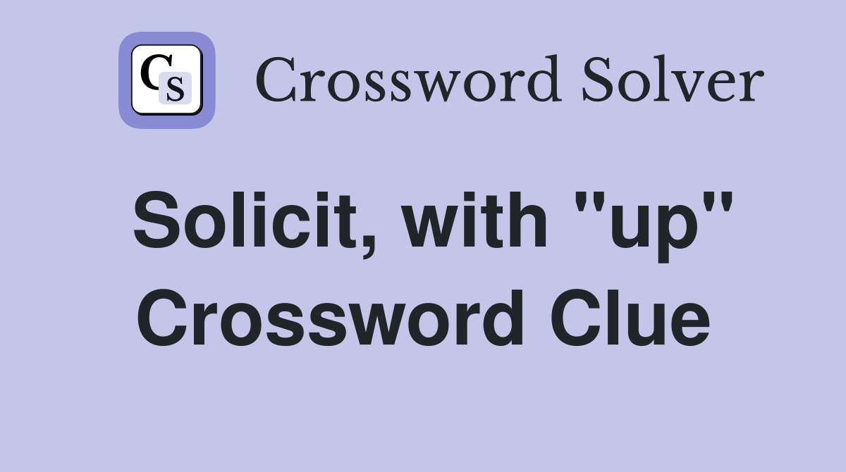 Solicit, with "up" Crossword Clue