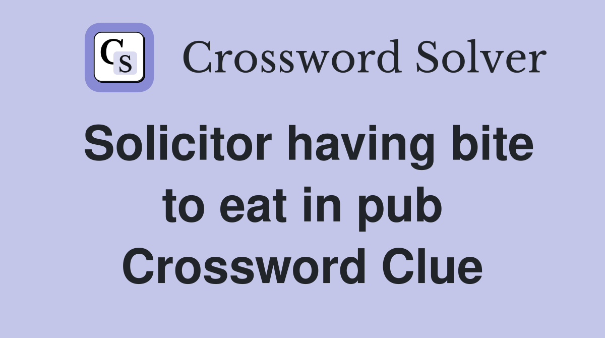 Solicitor having bite to eat in pub Crossword Clue