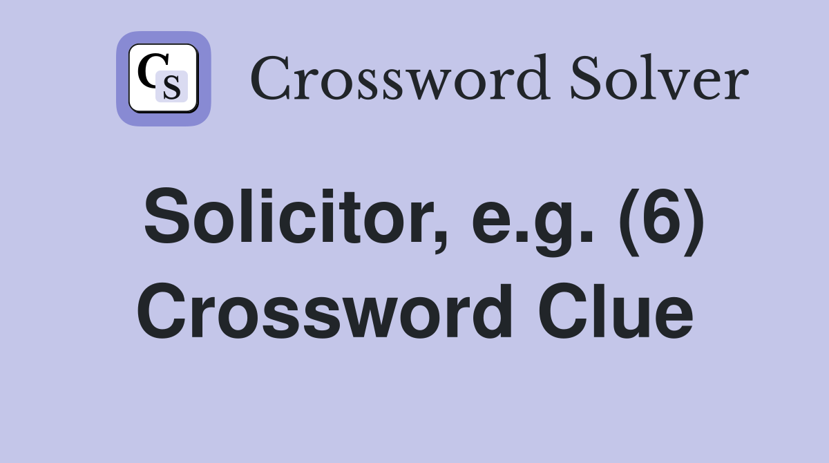 Solicitor, e.g. (6) Crossword Clue