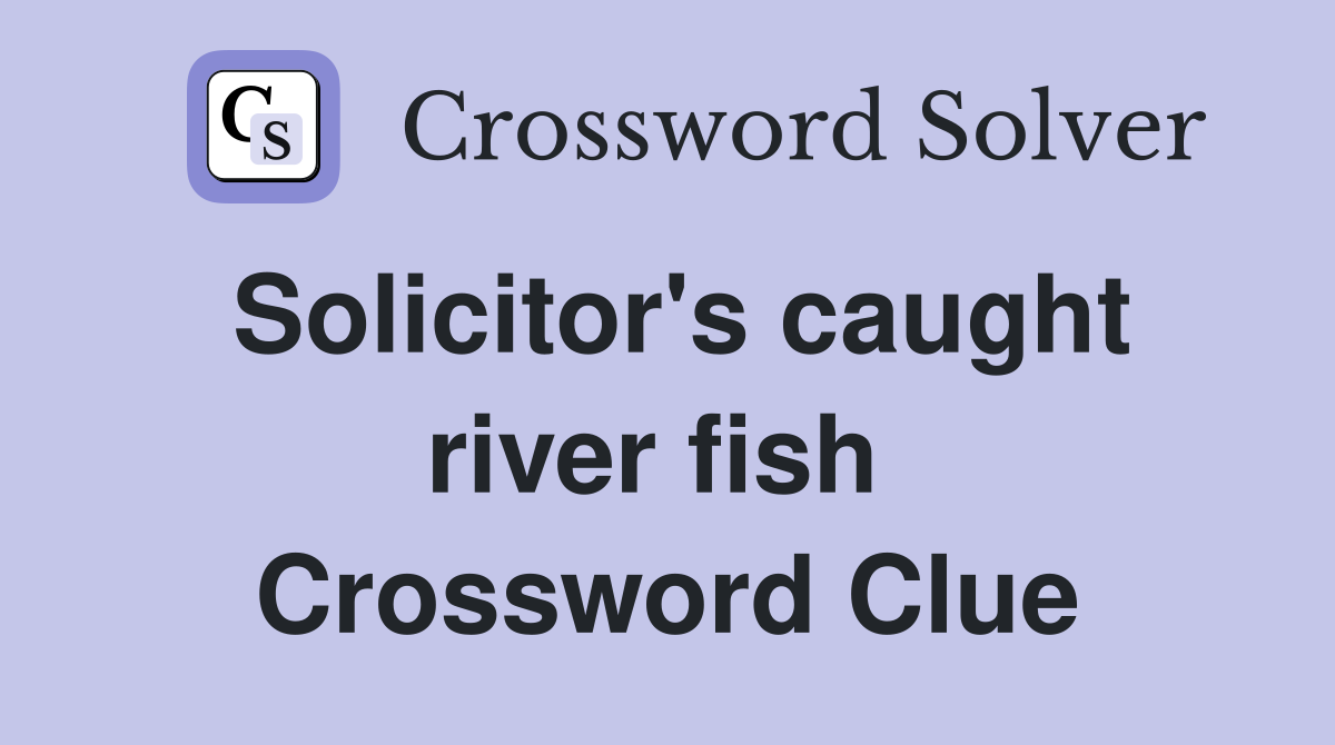 Solicitor's caught river fish  Crossword Clue