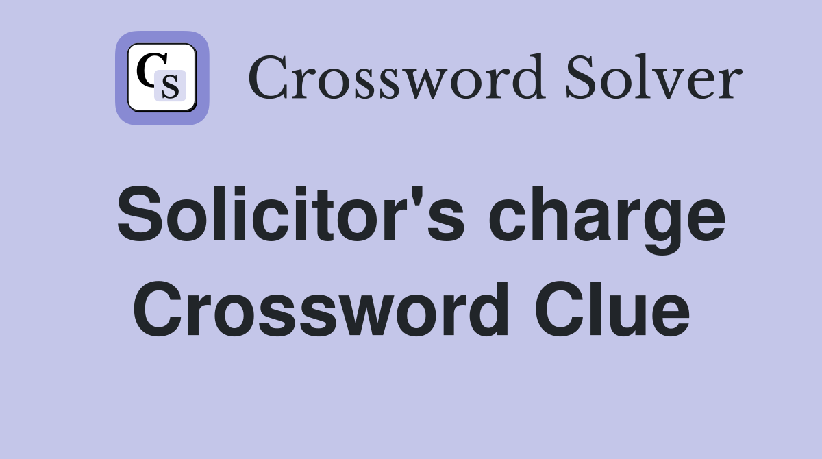 Solicitor's charge Crossword Clue