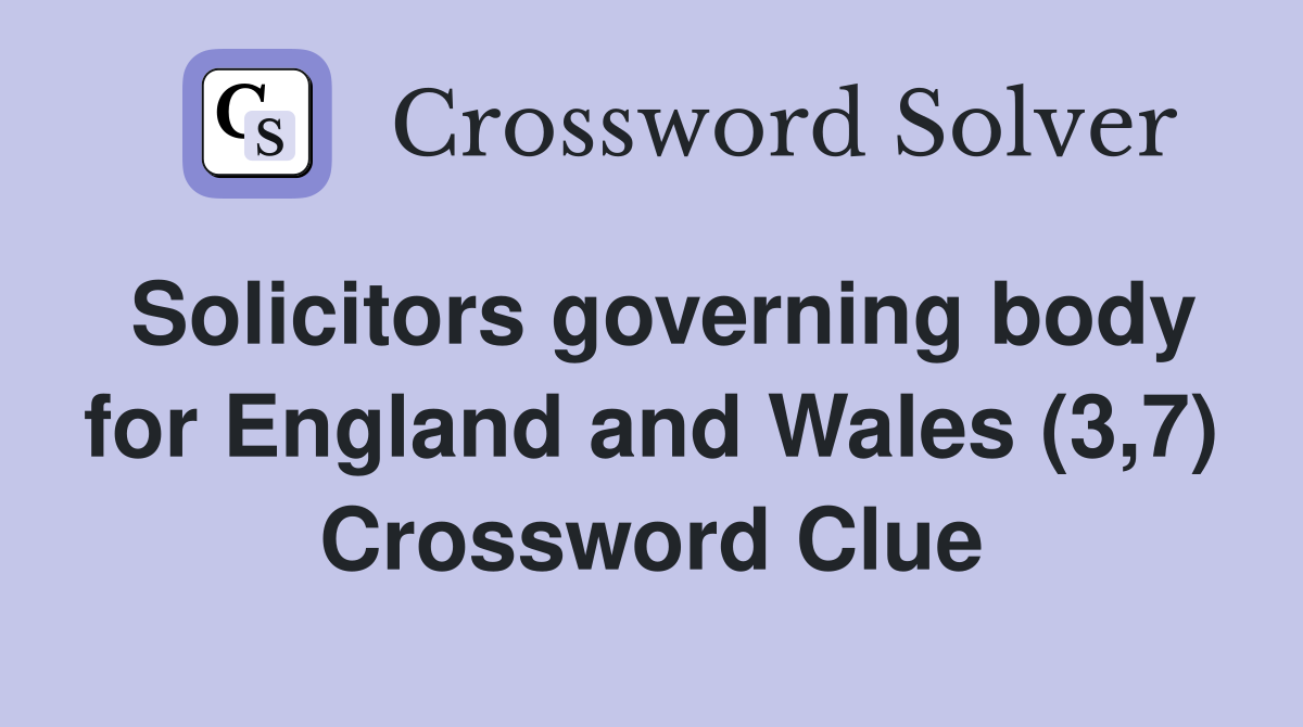 Solicitors governing body for England and Wales (3,7) Crossword Clue