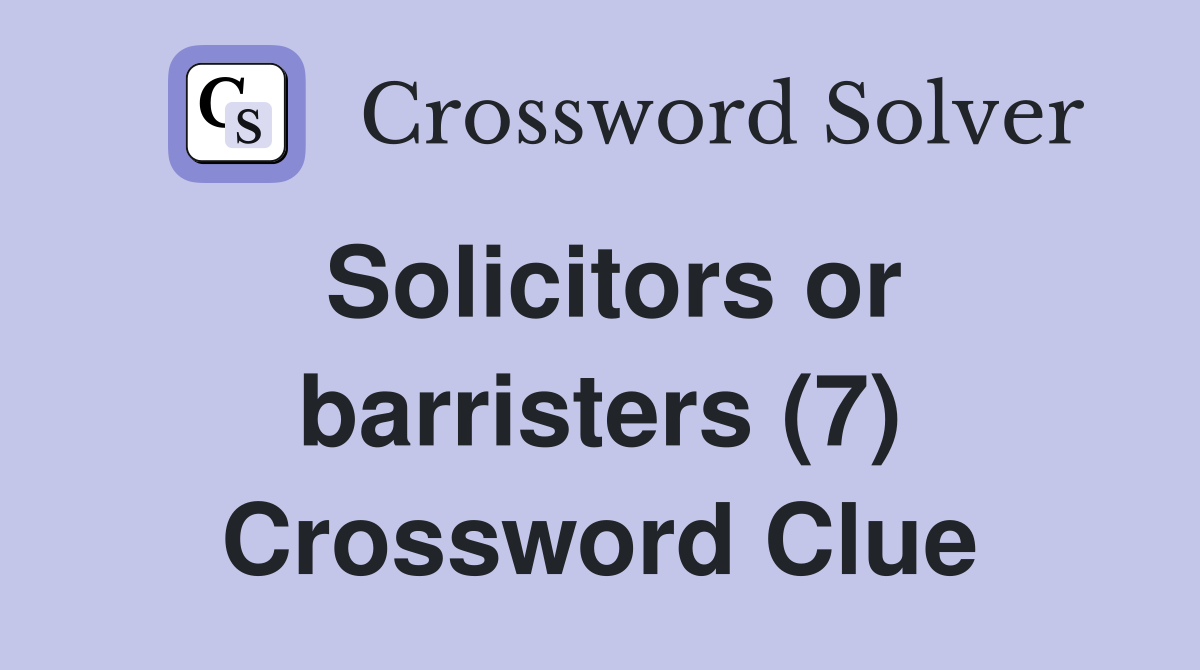 Solicitors or barristers (7) Crossword Clue