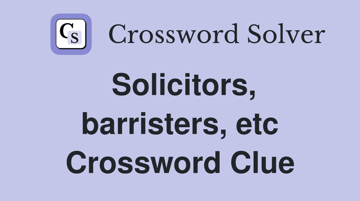 Solicitors, barristers, etc Crossword Clue