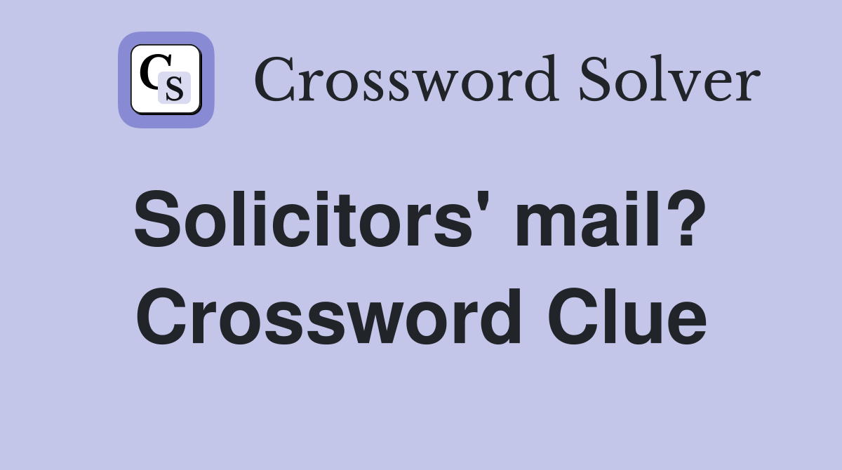 Solicitors' mail?  Crossword Clue