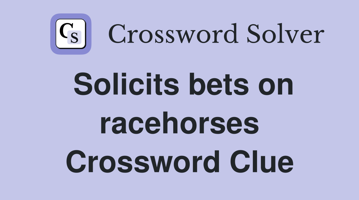 Solicits bets on racehorses Crossword Clue
