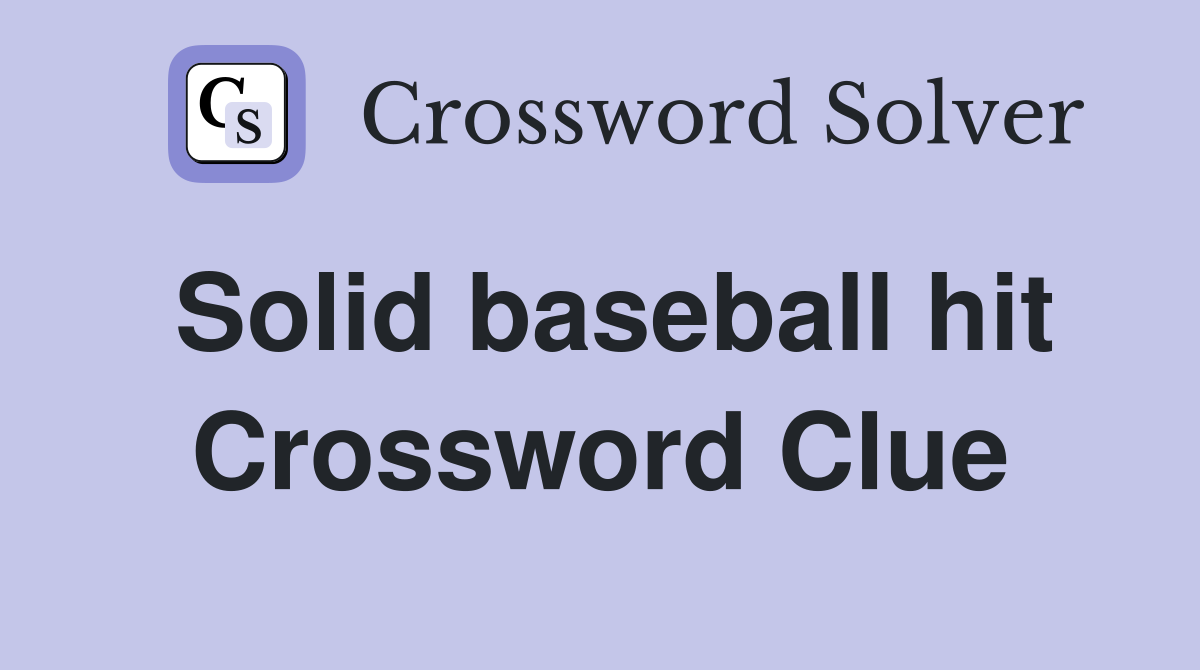 Solid baseball hit Crossword Clue