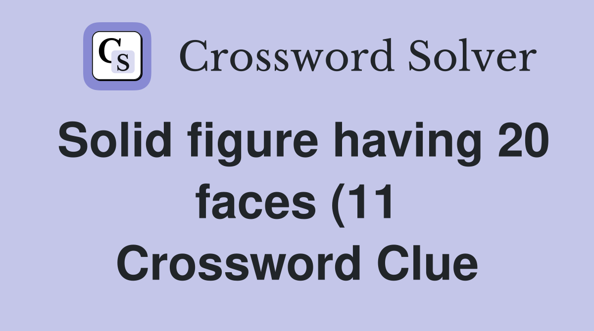 Solid figure having 20 faces (11) Crossword Clue Answers Crossword Solid figure having 20 faces (11) Crossword Clue Answers Crossword