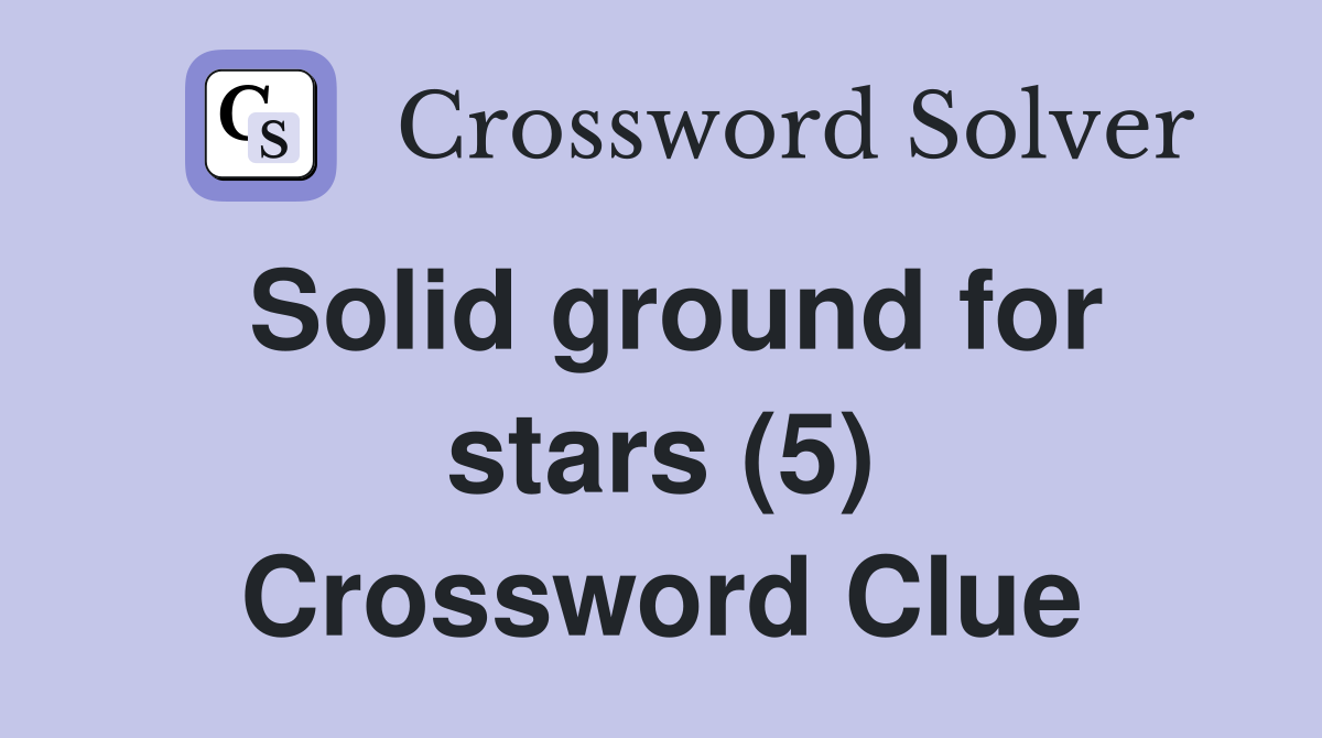 Solid ground for stars (5) Crossword Clue