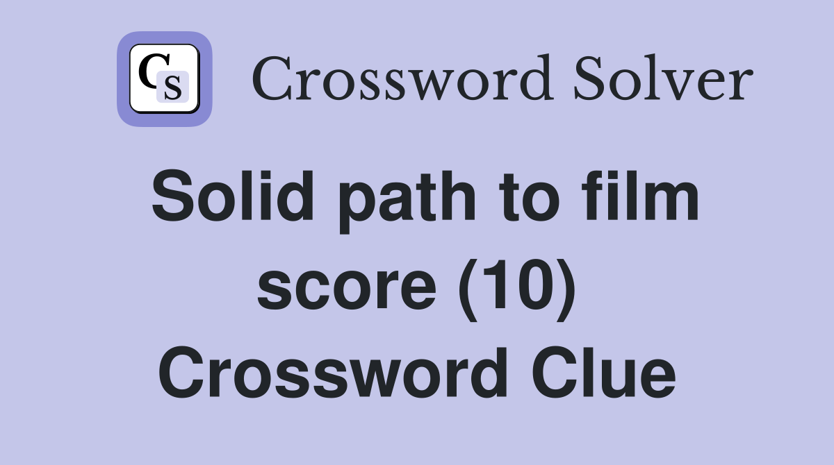 Solid path to film score (10) Crossword Clue