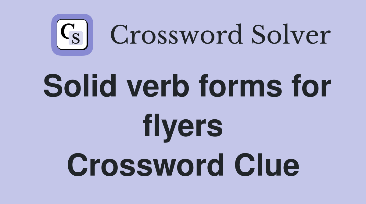 Solid verb forms for flyers Crossword Clue