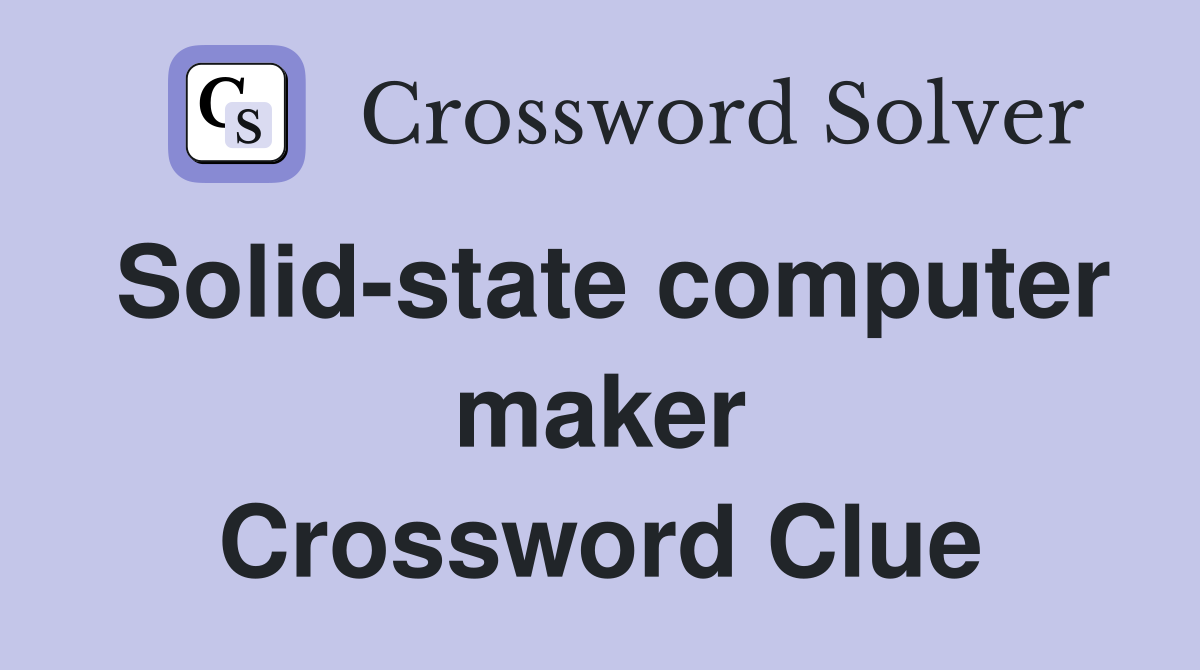 Solid-state computer maker Crossword Clue