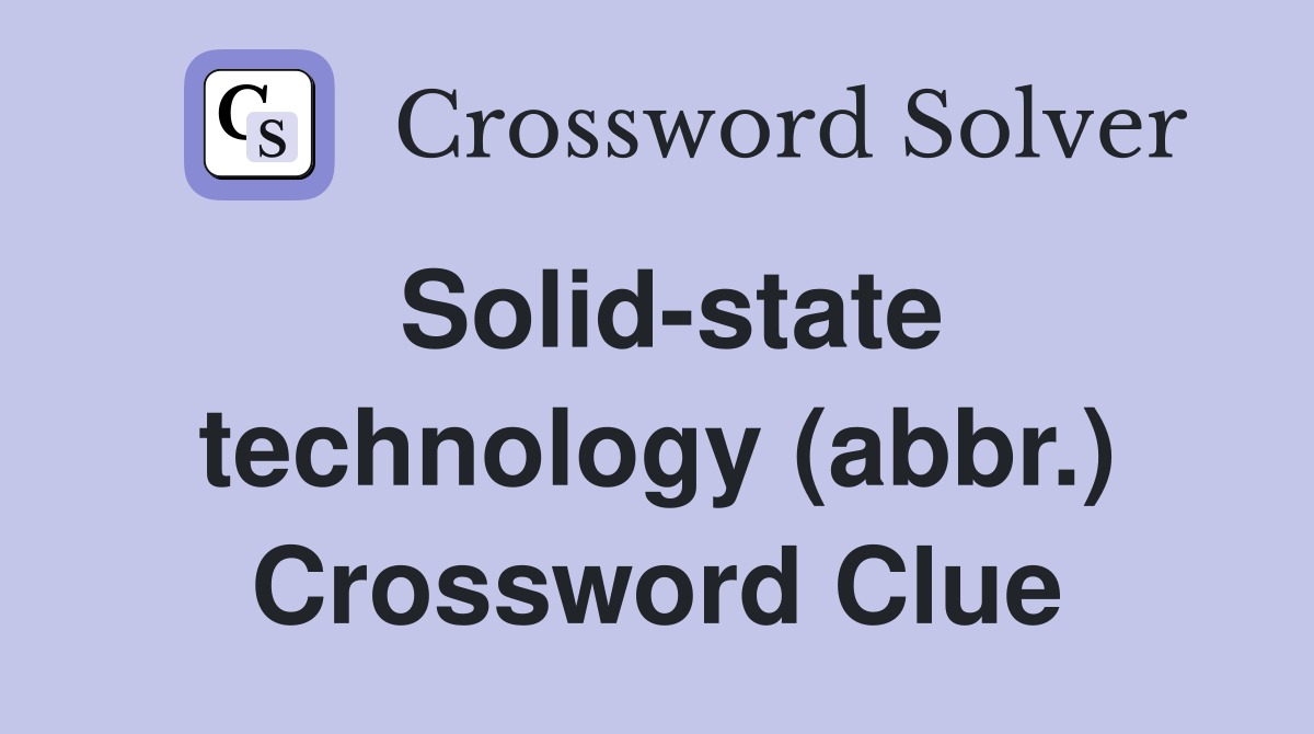 Solid-state technology (abbr.) Crossword Clue