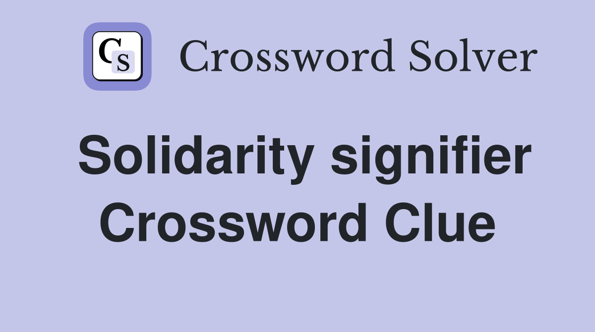 Solidarity signifier Crossword Clue