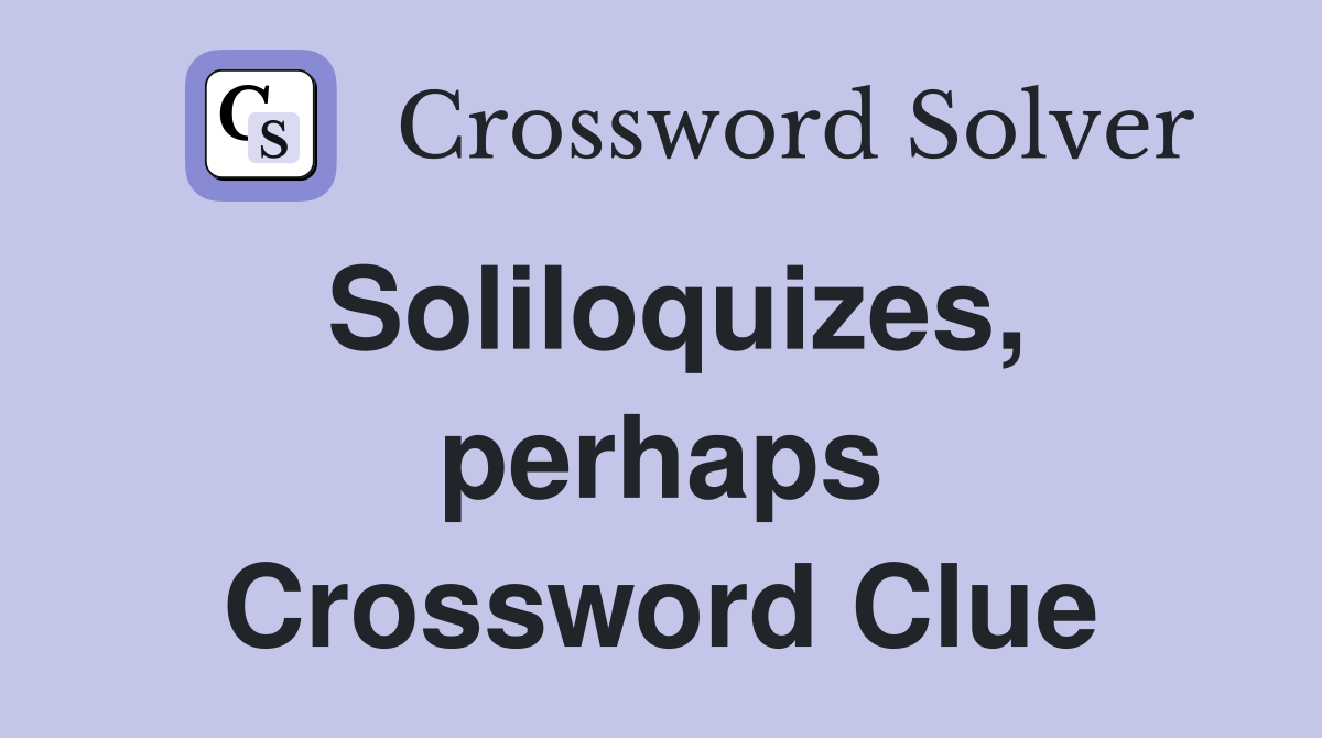 Soliloquizes, perhaps Crossword Clue