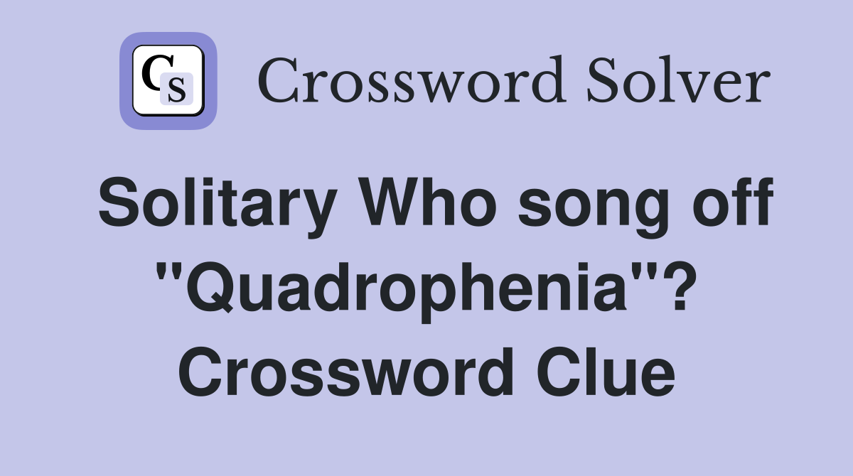 Solitary Who song off "Quadrophenia"? Crossword Clue