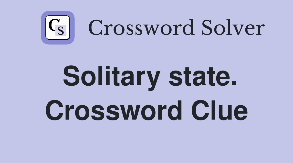 Solitary state. Crossword Clue