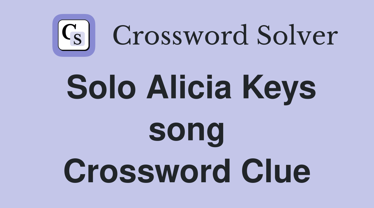 Solo Alicia Keys song Crossword Clue