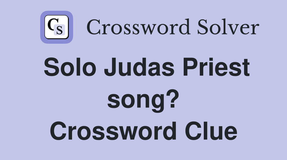 Solo Judas Priest song? Crossword Clue