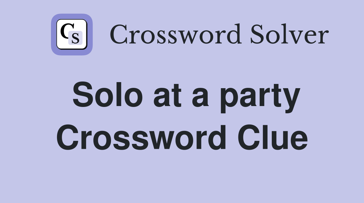 Solo at a party Crossword Clue