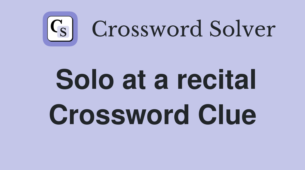 Solo at a recital Crossword Clue