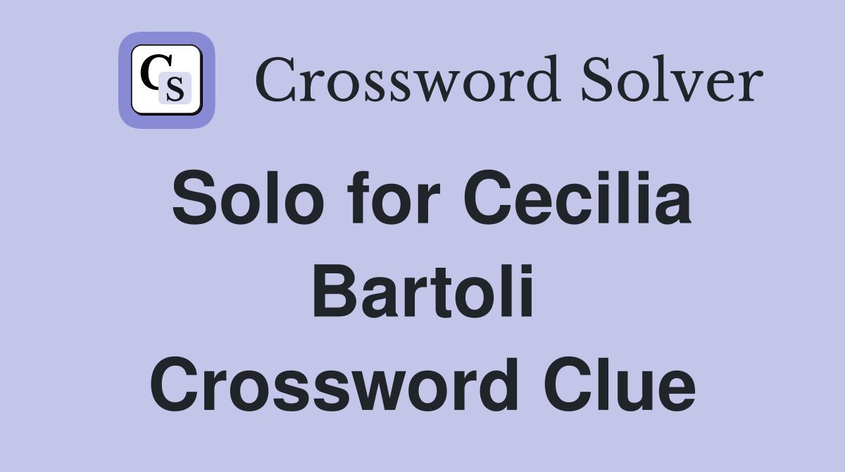 Solo for Cecilia Bartoli Crossword Clue