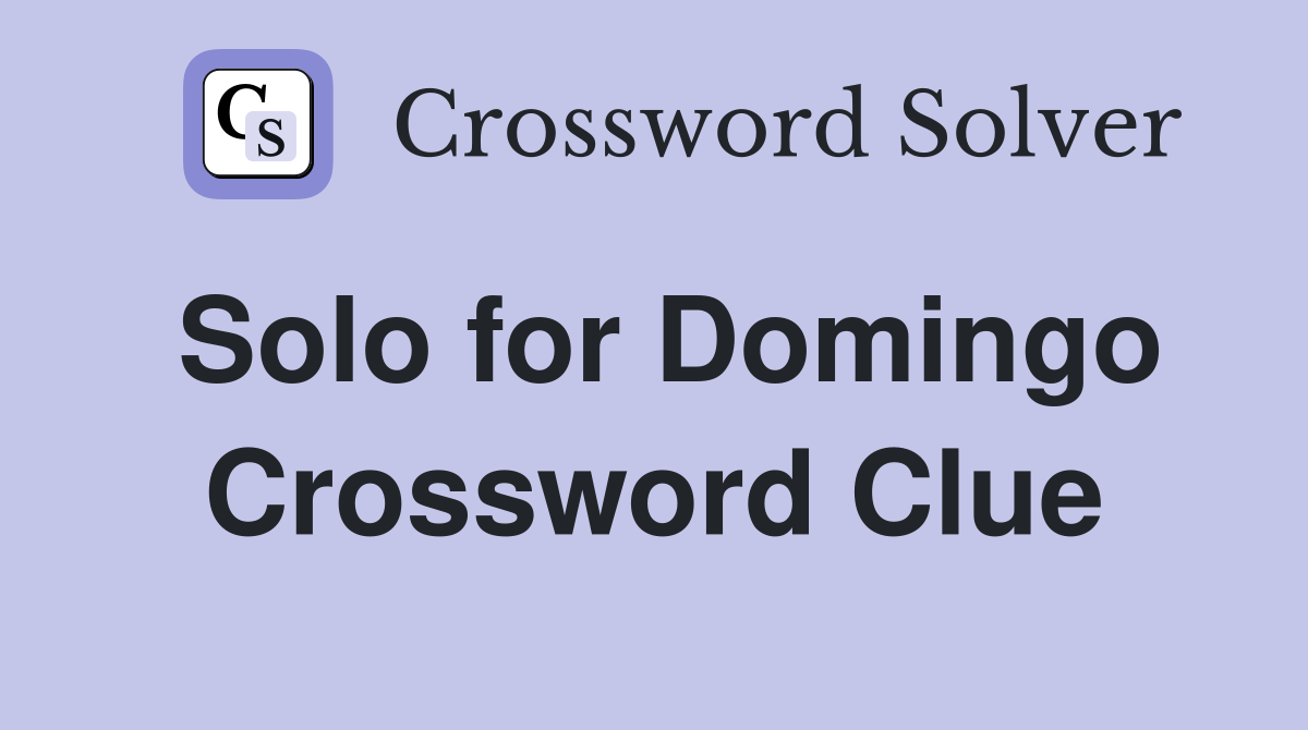Solo for Domingo Crossword Clue