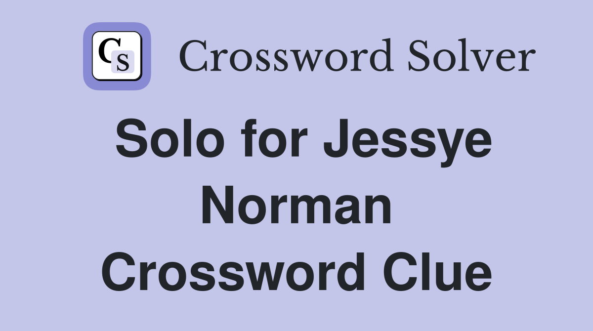 Solo for Jessye Norman Crossword Clue