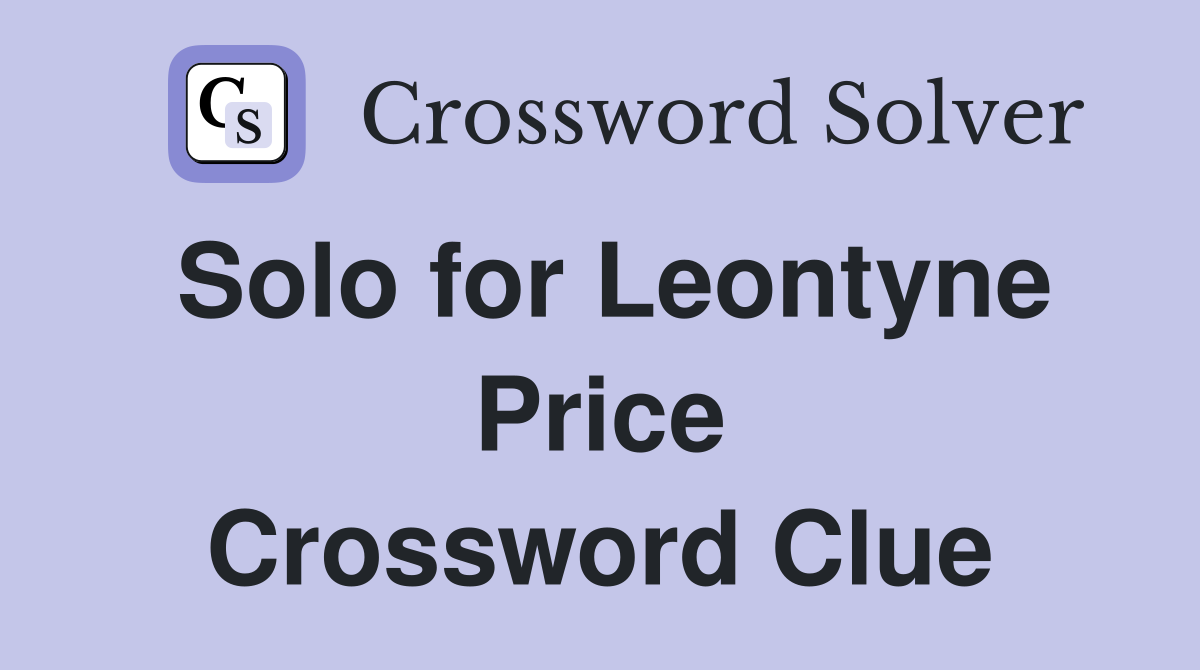 Solo for Leontyne Price Crossword Clue