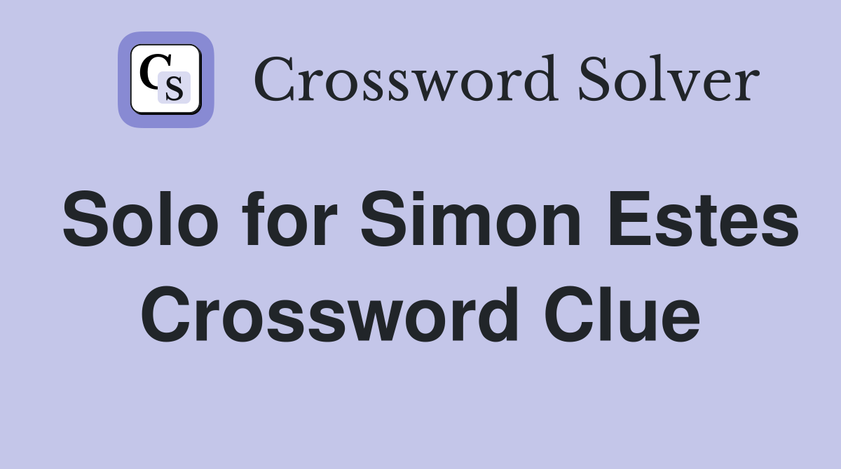 Solo for Simon Estes Crossword Clue