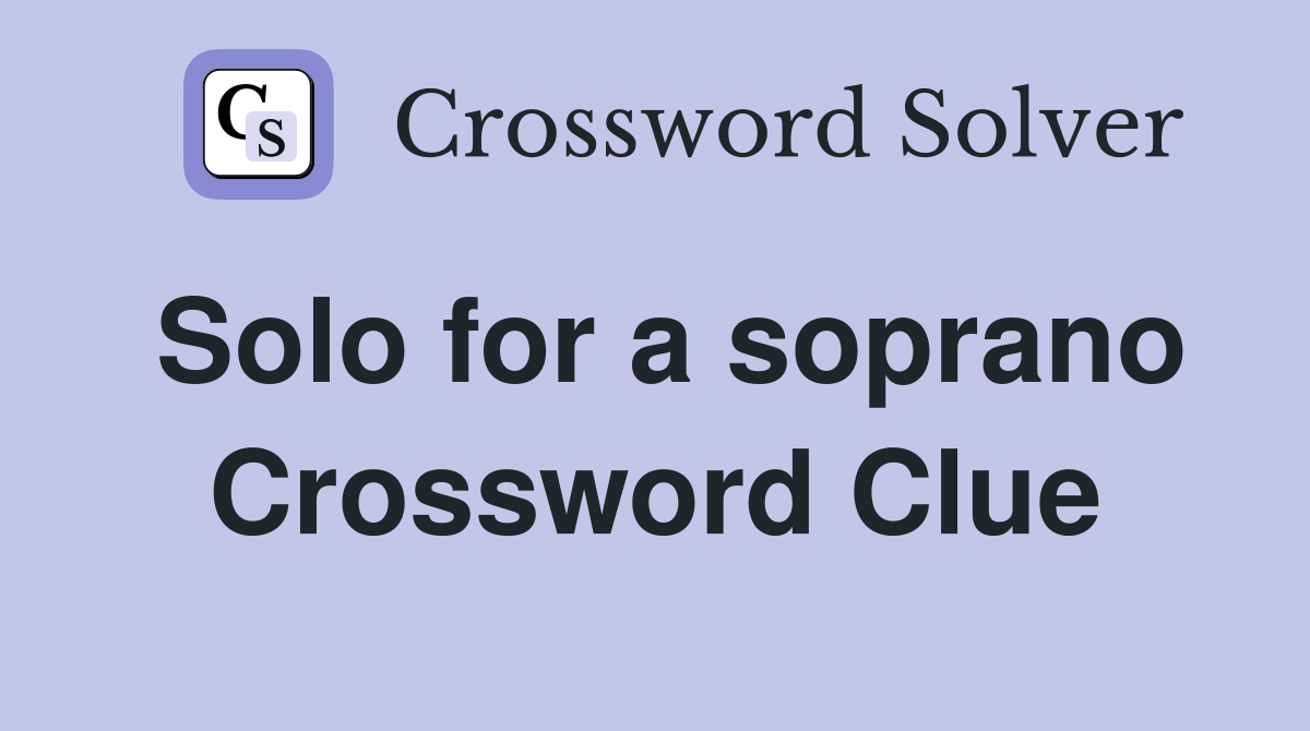 Solo for a soprano Crossword Clue