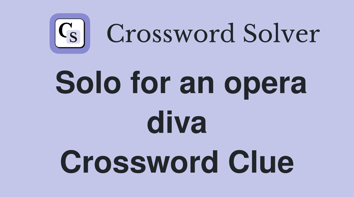 Solo for an opera diva Crossword Clue