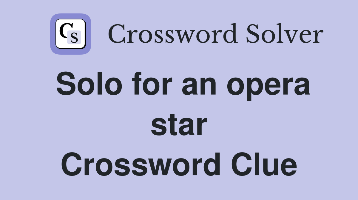 Solo for an opera star Crossword Clue