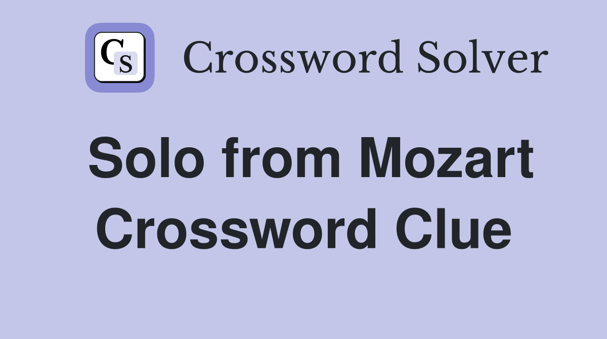 Solo from Mozart Crossword Clue