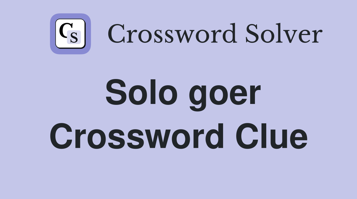 Solo goer Crossword Clue