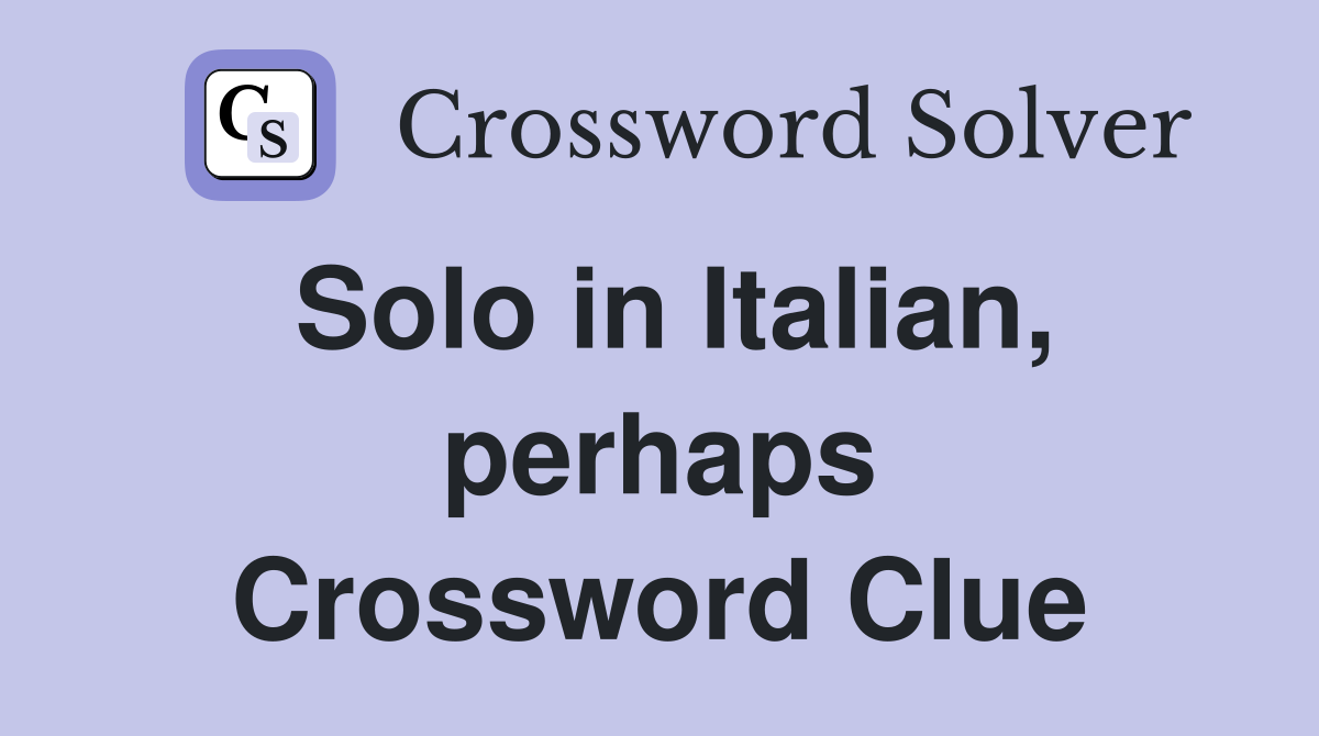 Solo in Italian, perhaps Crossword Clue