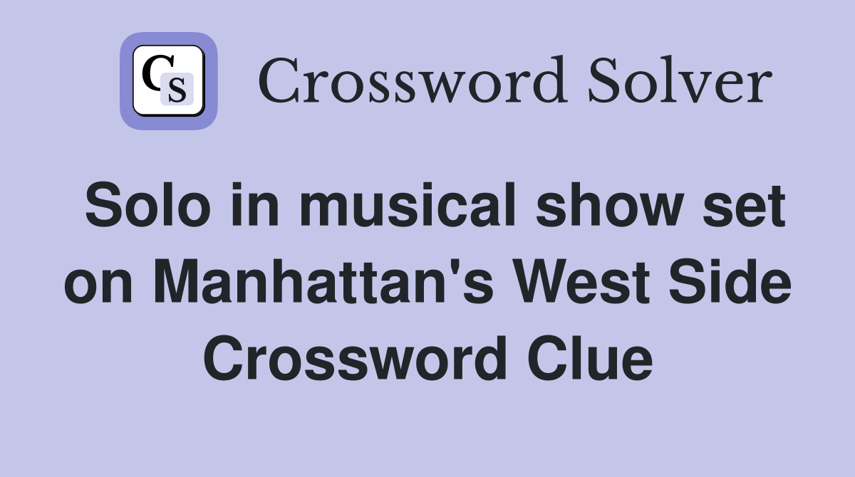 Solo in musical show set on Manhattan's West Side Crossword Clue