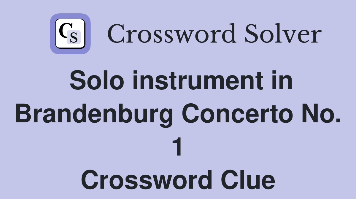 Solo instrument in Brandenburg Concerto No. 1 Crossword Clue