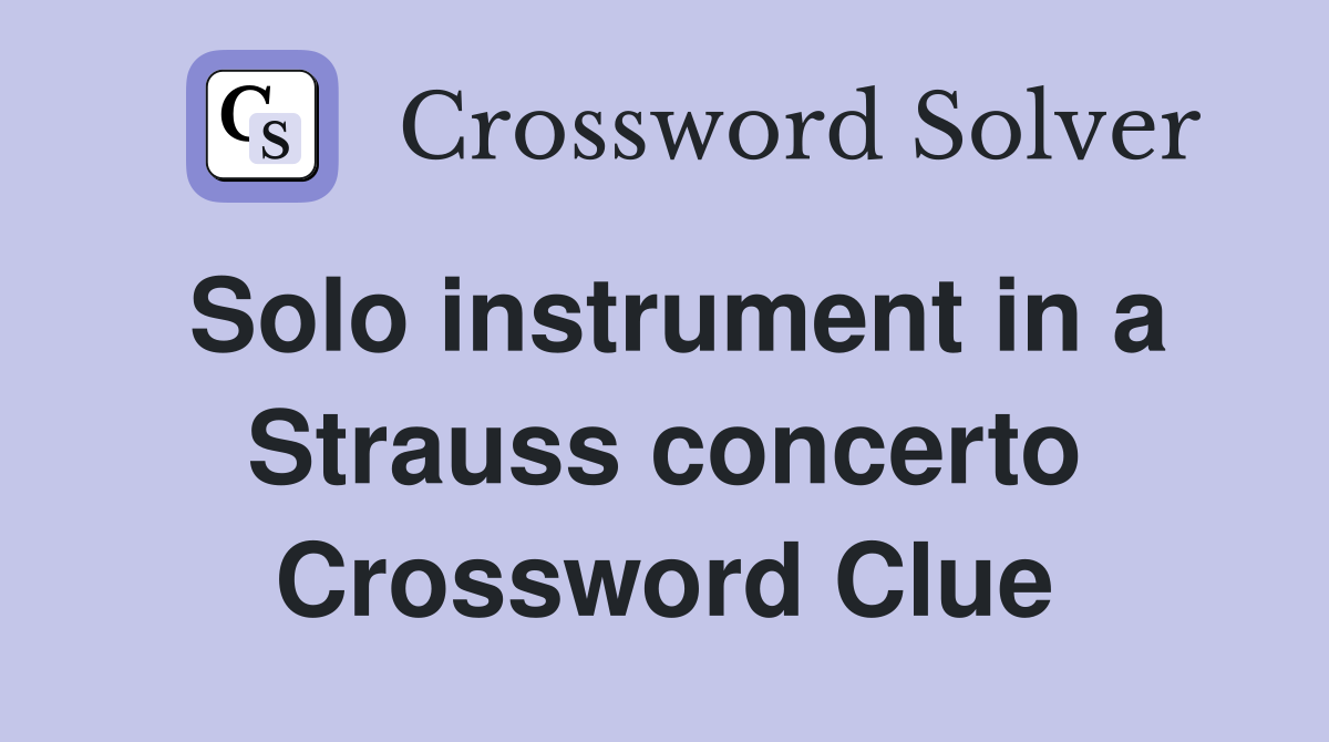 Solo instrument in a Strauss concerto Crossword Clue