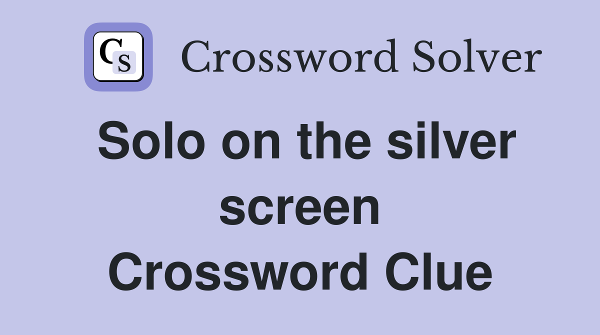 Solo on the silver screen Crossword Clue