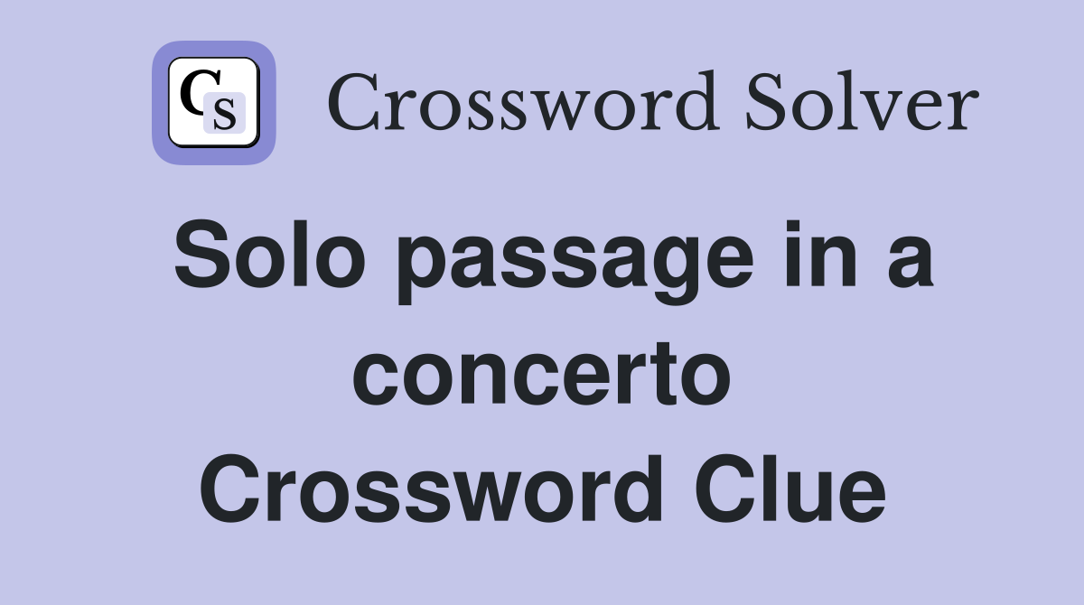 Solo passage in a concerto Crossword Clue