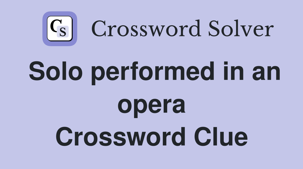 Solo performed in an opera Crossword Clue