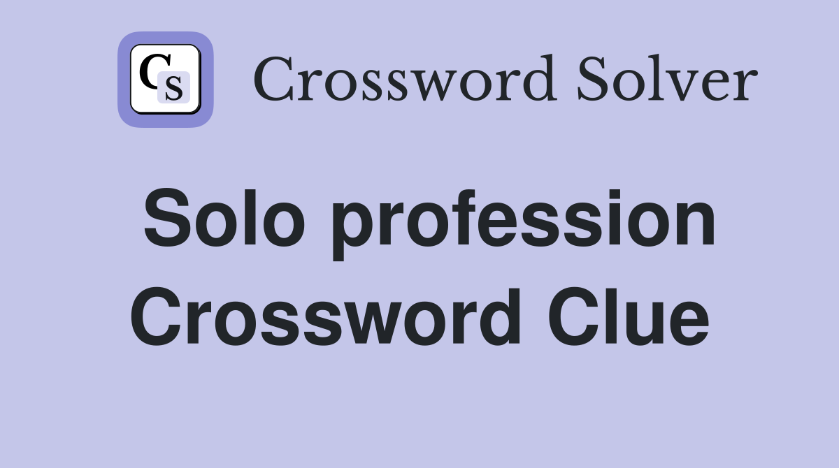 Solo profession Crossword Clue Answers Crossword Solver