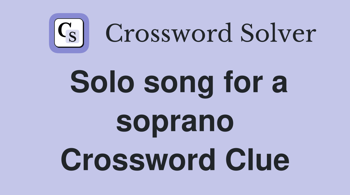 Solo song for a soprano Crossword Clue
