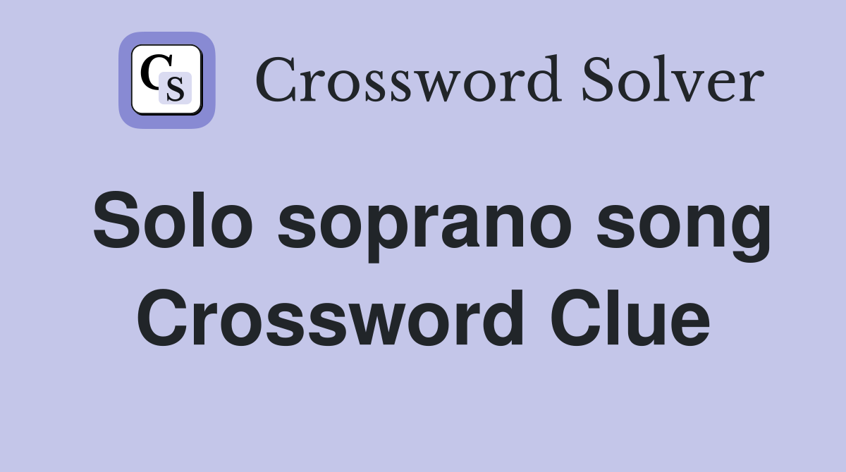 Solo soprano song Crossword Clue